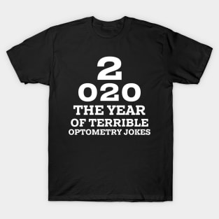 2020 a New Year of Bad Optometry Jokes - Funny Eye chart T-Shirt